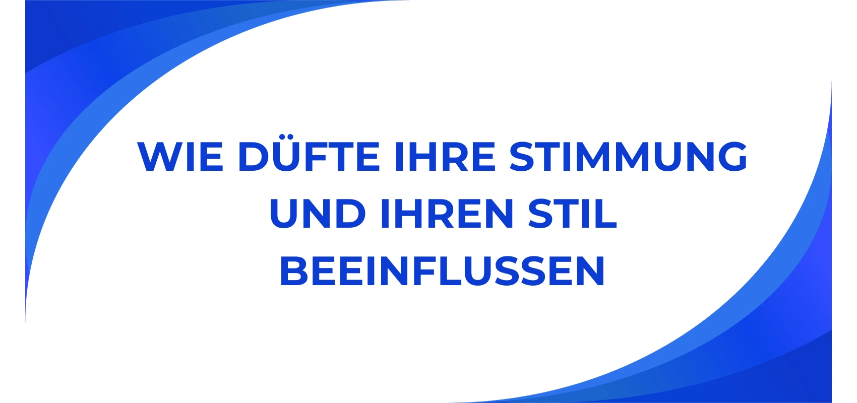 Wie Düfte Ihre Stimmung und Ihren Stil beeinflussen