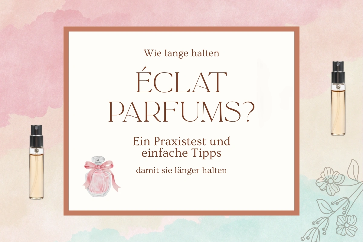 Wie lange halten Éclat Parfums?